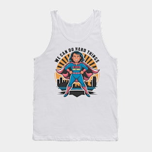 We can do hard things Super Hero Tank Top